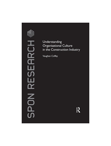 Understanding Organisational Culture in the Construction Industry - 9780415425940