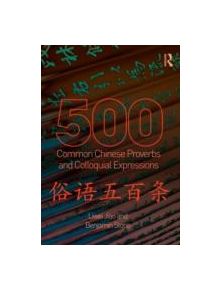 500 Common Chinese Proverbs and Colloquial Expressions - 9780415501491