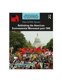 Rethinking the American Environmental Movement post-1945 - 9780415529587