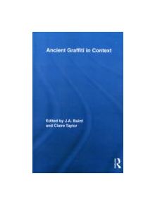 Ancient Graffiti in Context - 9780415653527