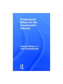 Professional Ethics for the Construction Industry - 9780415677516