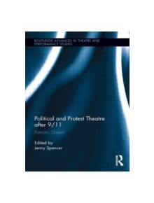 Political and Protest Theatre after 9/11 - 9780415745703