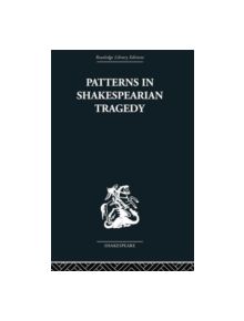 Patterns in Shakespearian Tragedy - 9780415759007