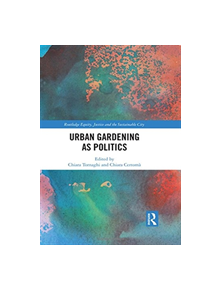 Urban Gardening as Politics - 9780415793803