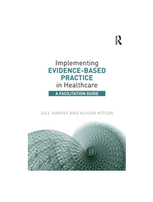 Implementing Evidence-Based Practice in Healthcare - 8688 - 9780415821926