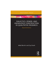 Dialectics, Power, and Knowledge Construction in Qualitative Research - 9780415833400