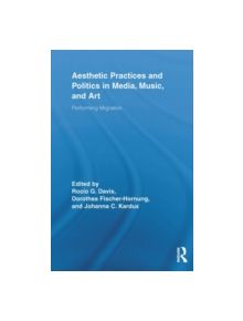 Aesthetic Practices and Politics in Media, Music, and Art - 9780415835916