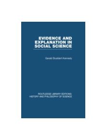 Evidence and Explanation in Social Science - 9780415847537