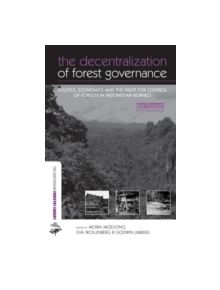 The Decentralization of Forest Governance - 9780415853033