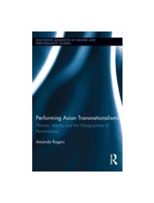 Performing Asian Transnationalisms - 9780415854382