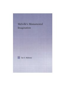 Melville's Monumental Imagination - 9780415867191