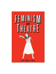 Feminism and Theatre - 9780416015010