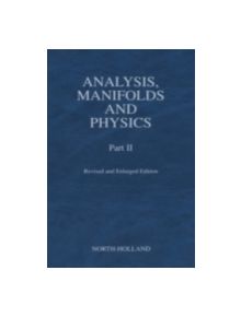 Analysis, Manifolds and Physics, Part II - Revised and Enlarged Edition - 9780444504739