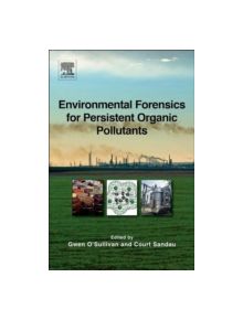 Environmental Forensics for Persistent Organic Pollutants - 9780444594242