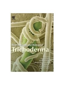 Biotechnology and Biology of Trichoderma - 9780444595768