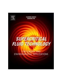 Supercritical Fluid Technology for Energy and Environmental Applications - 9780444626967