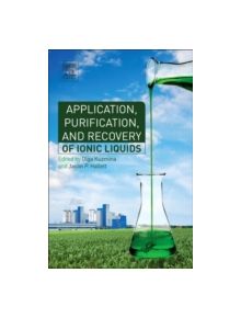 Application, Purification, and Recovery of Ionic Liquids - 9780444637130