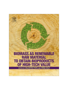 Biomass as Renewable Raw Material to Obtain Bioproducts of High-Tech Value - 9780444637741