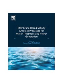 Membrane-Based Salinity Gradient Processes for Water Treatment and Power Generation - 9780444639615