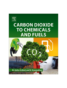 Carbon Dioxide to Chemicals and Fuels - 9780444639967