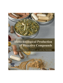 Biotechnological Production of Bioactive Compounds - 9780444643230