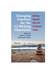 Changing Practices for the L2 Writing Classroom - 9780472037322