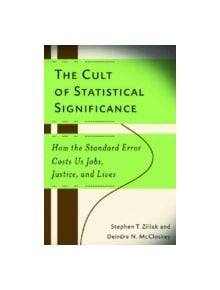 The Cult of Statistical Significance - 9780472050079