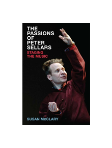 The Passions of Peter Sellars - 9780472131228