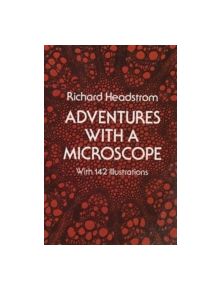 Adventures with a Microscope - 9780486234717