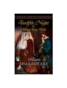 Twelfth Night: Or What You Will - 9780486292908