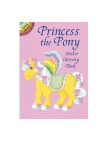 Princess the Pony Sticker Activity - 9780486430126