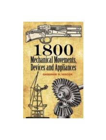 1800 Mechanical Movements, Devices and Appliances - 9780486457437