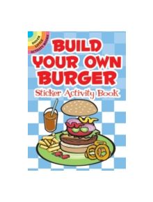 Build Your Own Burger Sticker Activity Book - 9780486475929