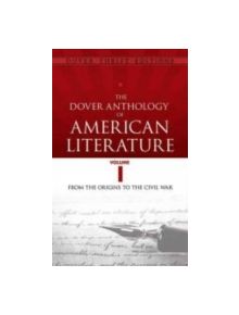 The Dover Anthology of American Literature, Volume I - 9780486780764