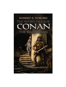 The Weird Tales of Conan the Barbarian - 9780486794884