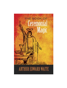 The Book of Ceremonial Magic - 9780486818054