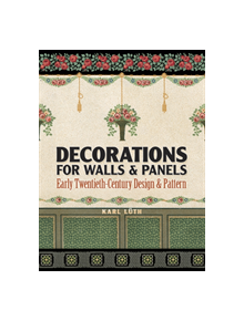 Decorations for Walls and Panels: Early Twentieth-Century Design and Pattern - 8778 - 9780486820958