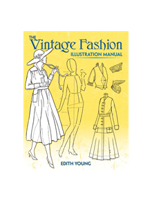 The Vintage Fashion Illustration Manual - 8778 - 9780486824543