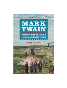 Mark Twain among the Indians and Other Indigenous Peoples - 9780520310742