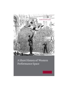 A Short History of Western Performance Space - 9780521012744