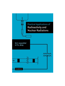 Practical Applications of Radioactivity and Nuclear Radiations - 9780521019804