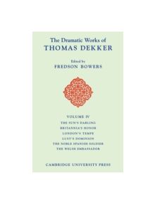 The Dramatic Works of Thomas Dekker - 9780521102971