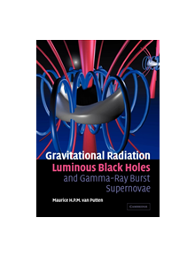 Gravitational Radiation, Luminous Black Holes and Gamma-Ray Burst Supernovae - 9780521143615