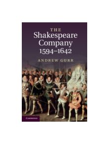 The Shakespeare Company, 1594-1642 - 9780521172455