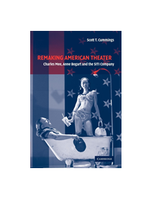 Remaking American Theater - 9780521178433