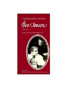 The Selected Plays of Ben Jonson: Volume 1 - 9780521217477