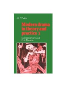 Modern Drama in Theory and Practice: Volume 3, Expressionism and Epic Theatre - 9780521296304