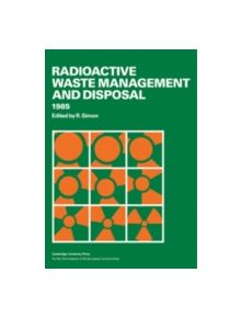 Radioactive Waste Management and Disposal 1985 - 9780521325806