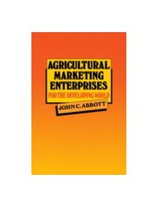 Agricultural Marketing Enterprises for the Developing World - 9780521325974