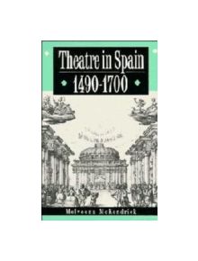 Theatre in Spain, 1490-1700 - 9780521355926